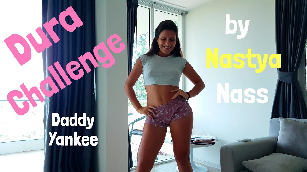Dura - Daddy Yankee/ Dura Challenge/ Nastya Nass