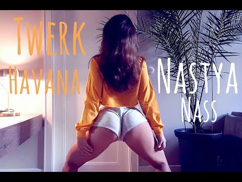 Havana/Twerk dance by Nasty Nass/